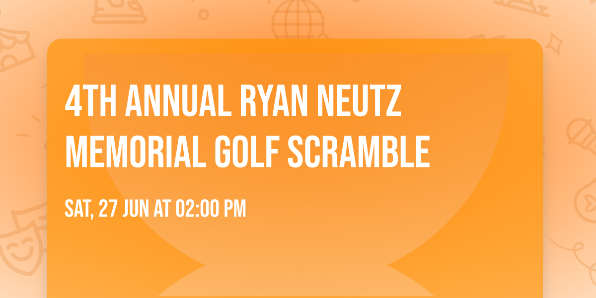 4th Annual Ryan Neutz Memorial Golf Scramble
