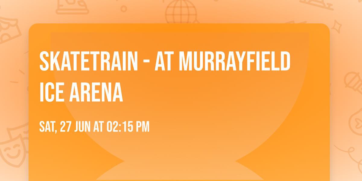 SkateTrain - at Murrayfield Ice Arena