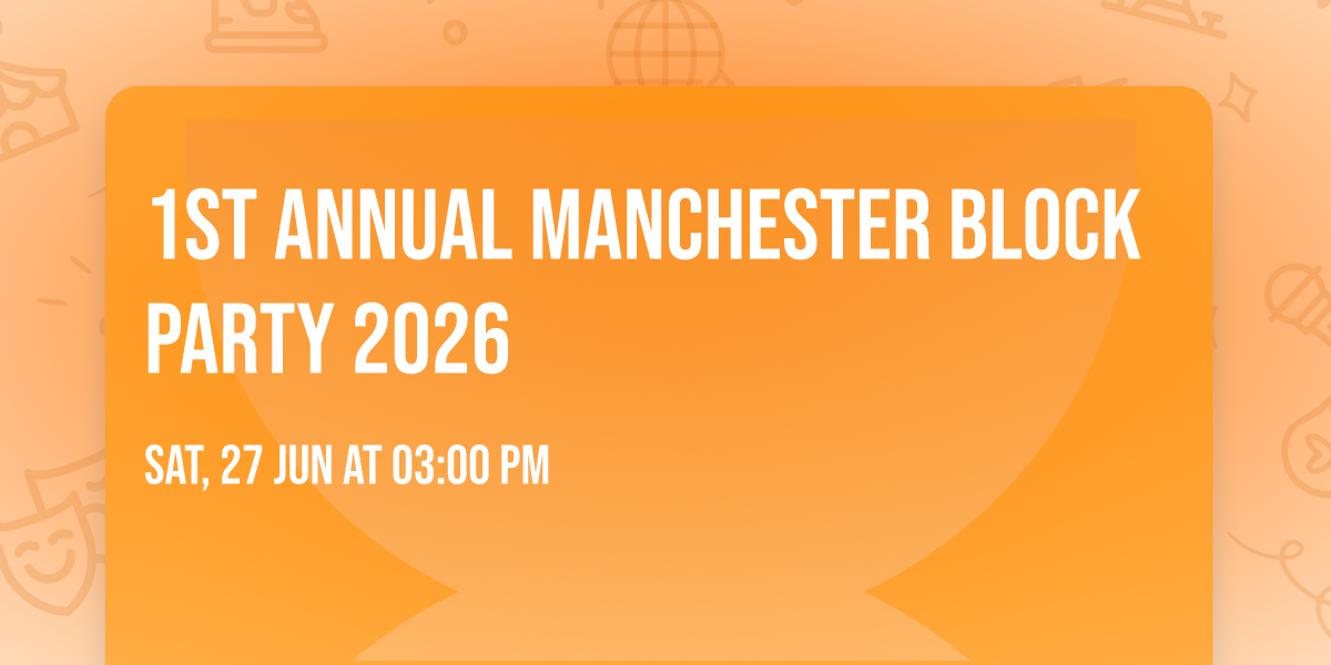 1st Annual Manchester Block Party 2026 