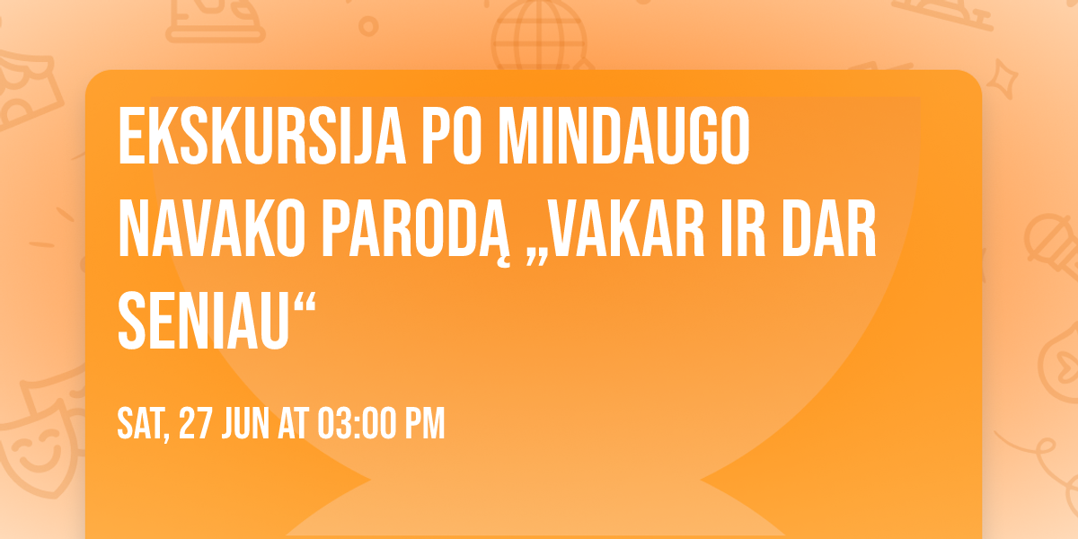 Ekskursija po Mindaugo Navako parod\u0105 \u201eVakar ir dar seniau\u201c
