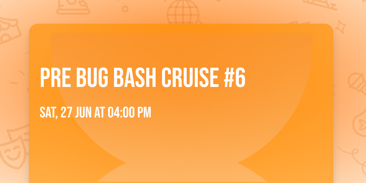 Pre Bug Bash Cruise #6