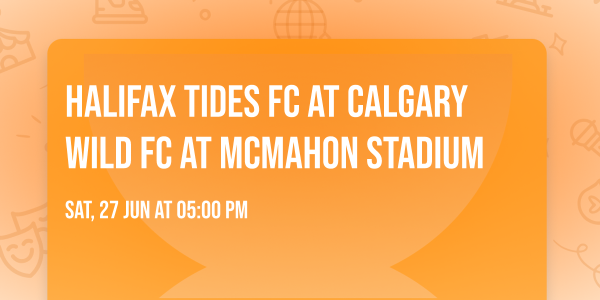 Halifax Tides FC at Calgary Wild FC at McMahon Stadium