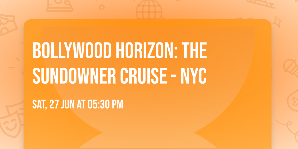 Bollywood Horizon: The Sundowner Cruise - NYC