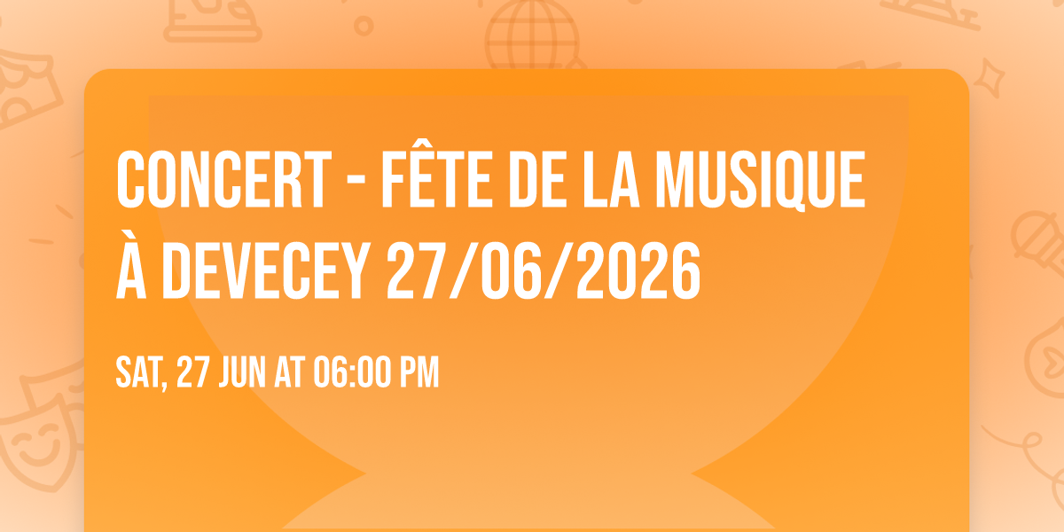 Concert - F\u00eate de la musique \u00e0 Devecey 27\/06\/2026