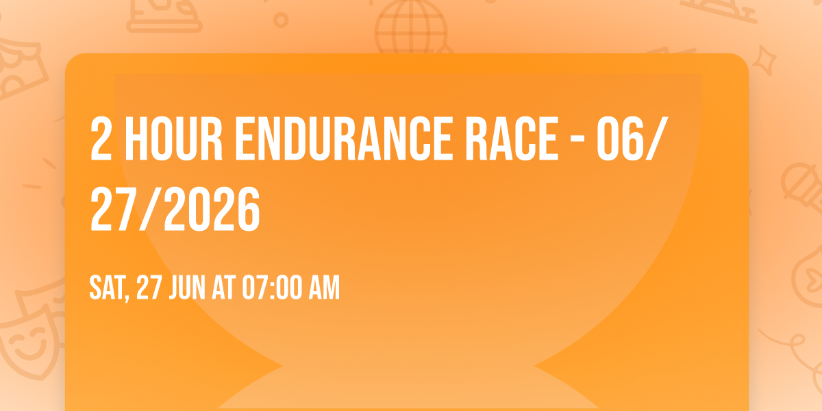 2 Hour Endurance Race - 06\/27\/2026
