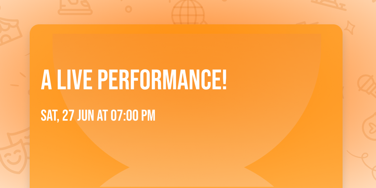 A Live Performance!
