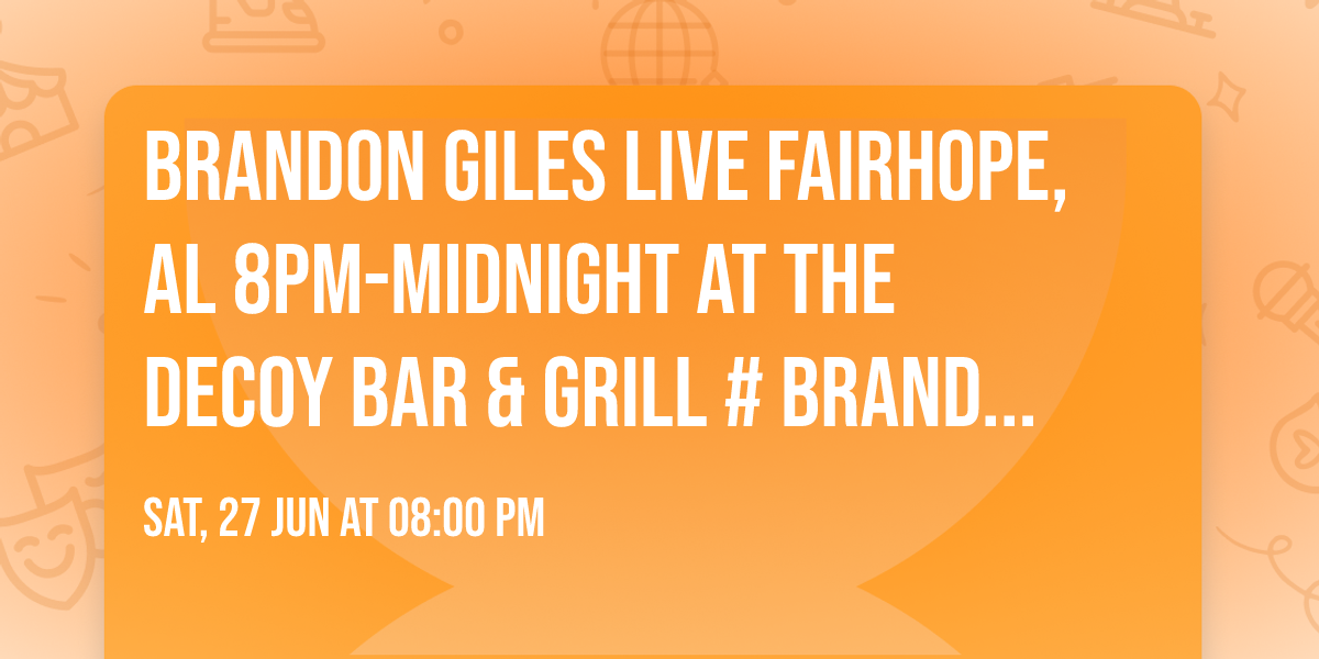 Brandon Giles live FAIRHOPE, AL 8pm-midnight at The Decoy Bar & Grill #brandongiles 