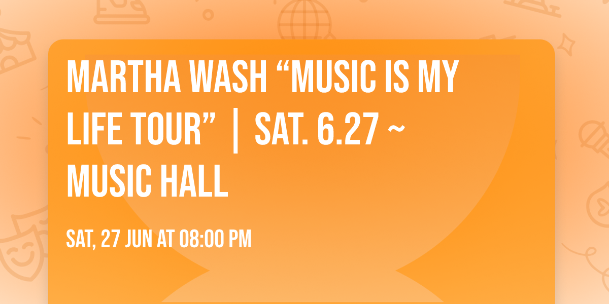 Martha Wash \u201cMusic Is My Life Tour\u201d | Sat. 6.27 ~ Music Hall