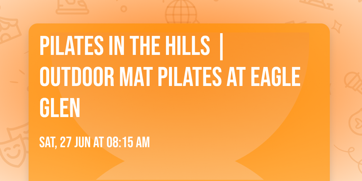 Pilates in the Hills | Outdoor Mat Pilates at Eagle Glen