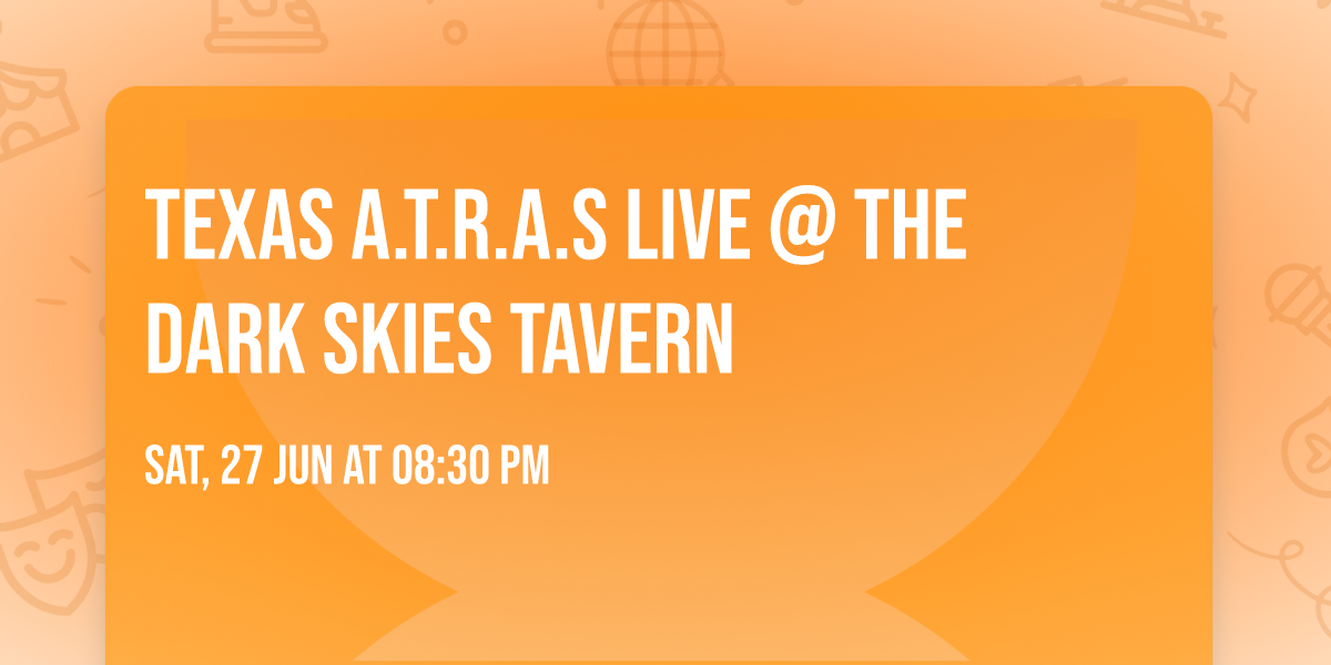 Texas A.T.R.A.S LIVE @ The Dark Skies Tavern