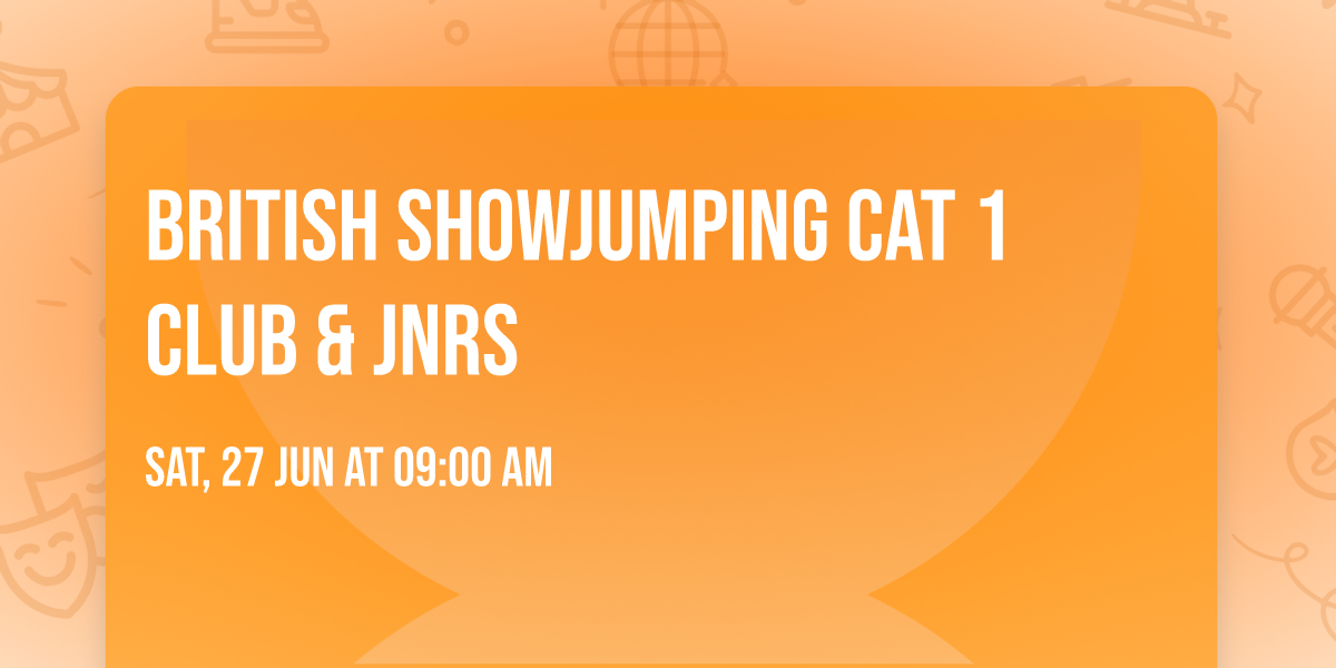 BRITISH SHOWJUMPING  CAT 1 CLUB & JNRS