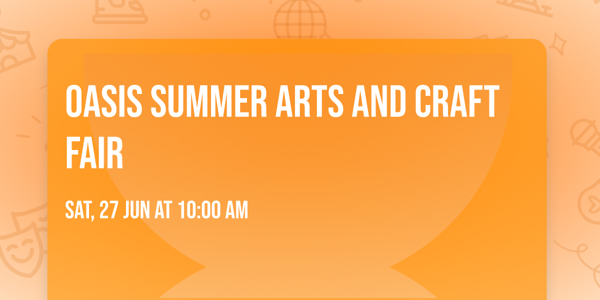 Oasis Summer Arts and Craft Fair