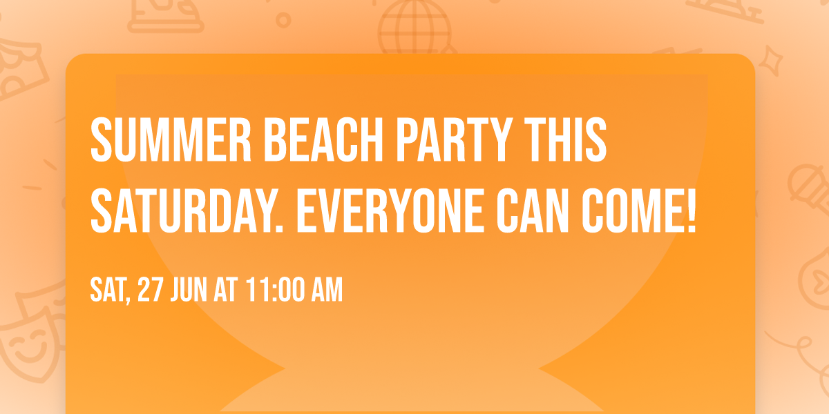 Summer Beach Party this Saturday. Everyone can come!
