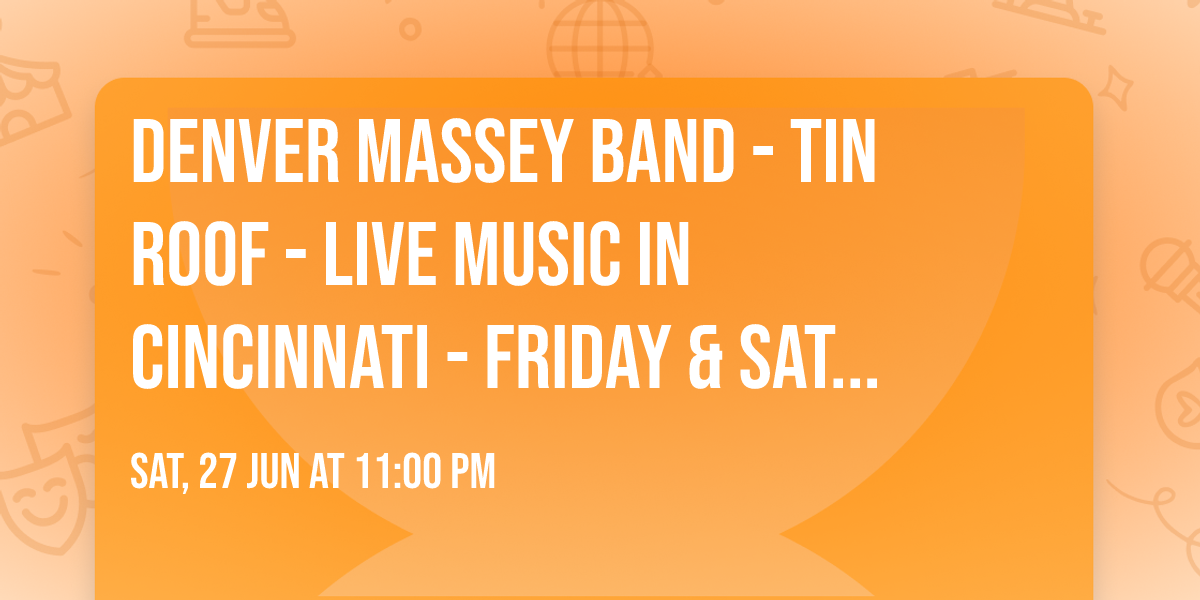 Denver Massey Band - Tin Roof - Live Music in Cincinnati - Friday & Saturday Night