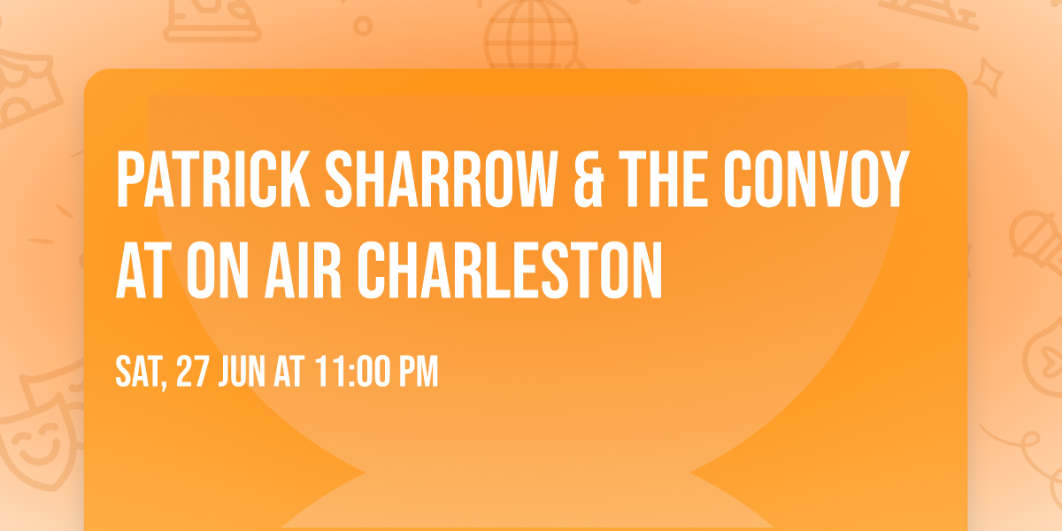 Patrick Sharrow & The Convoy at On Air Charleston