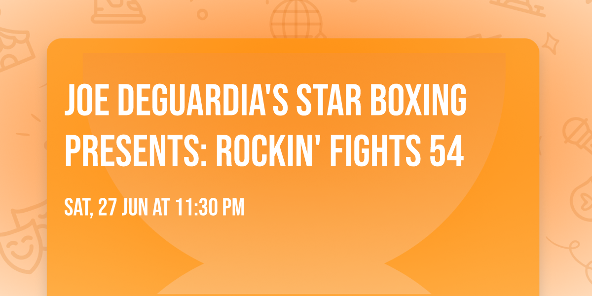 Joe DeGuardia's Star Boxing Presents: Rockin' Fights 54