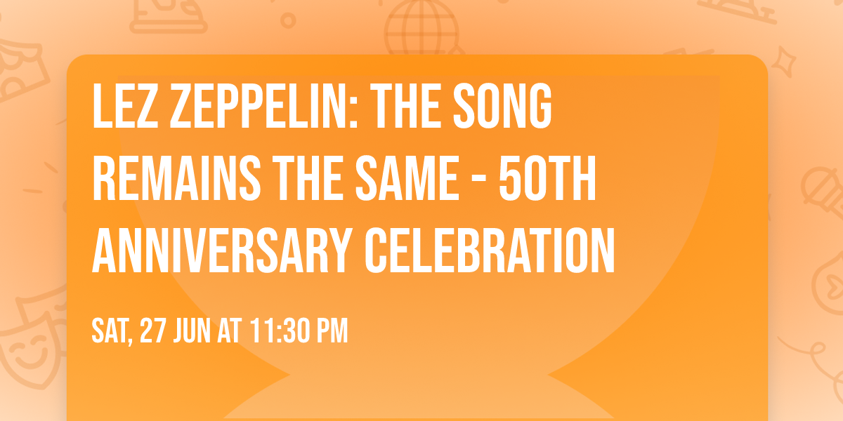 Lez Zeppelin: The Song Remains The Same - 50th Anniversary Celebration
