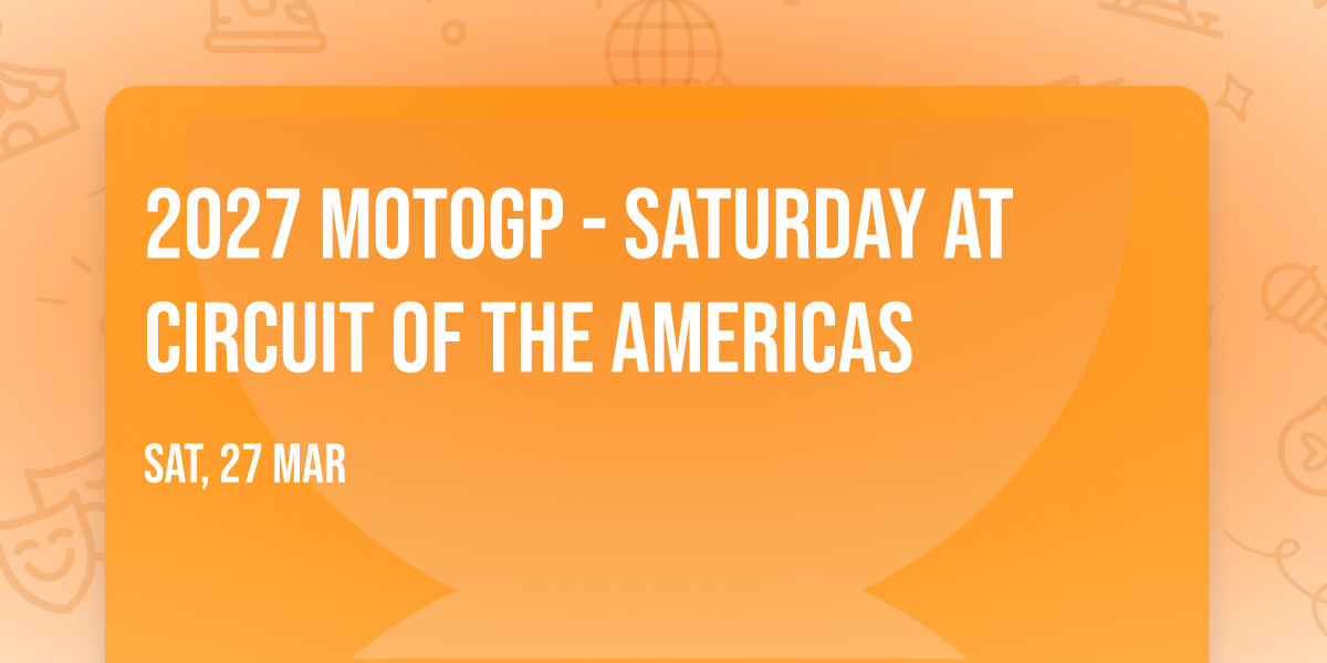 2027 MotoGP - Saturday at Circuit of The Americas