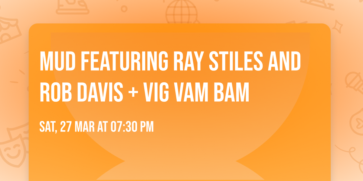 MUD featuring Ray Stiles and Rob Davis + Vig Vam Bam 
