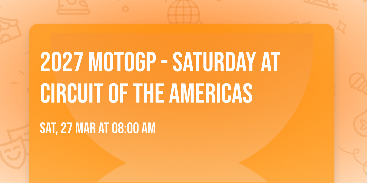 2027 MotoGP - Saturday at Circuit of The Americas