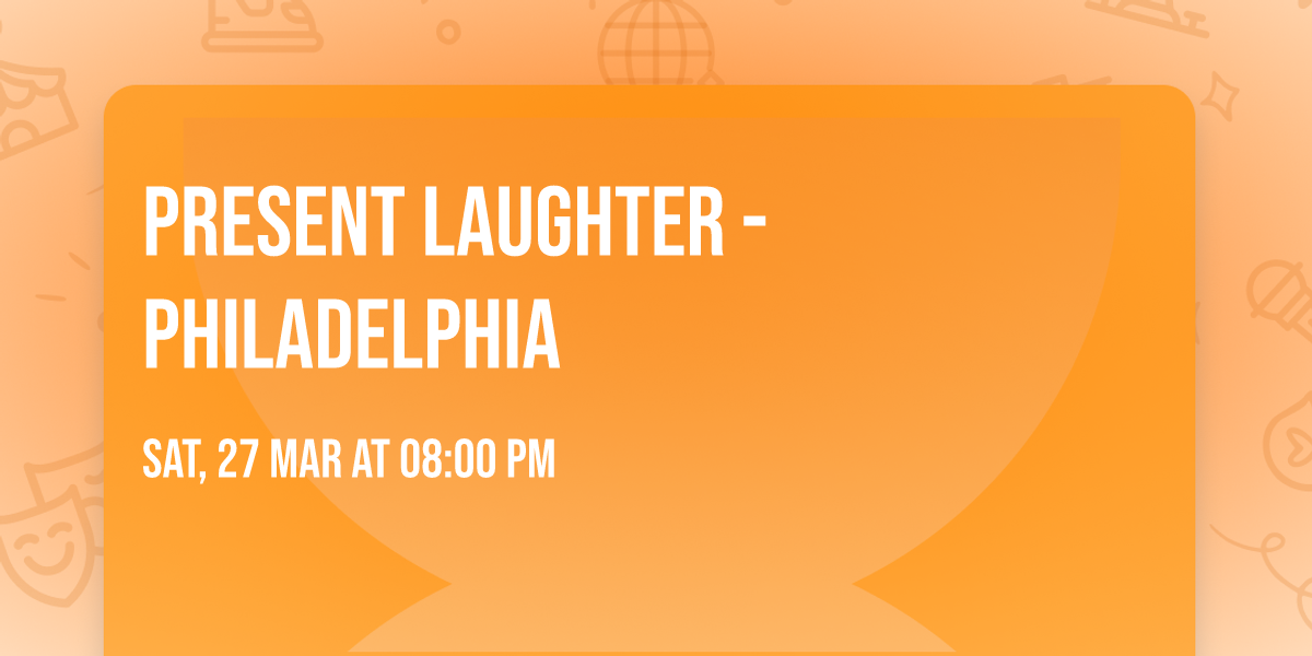 Present Laughter - Philadelphia