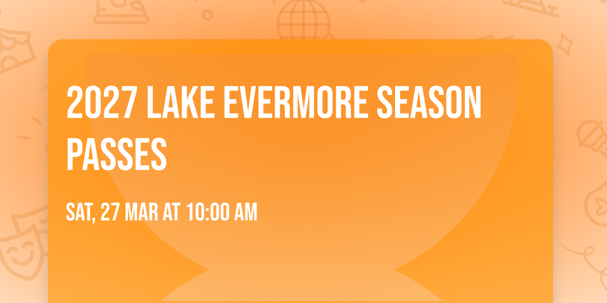 2027 Lake Evermore Season Passes
