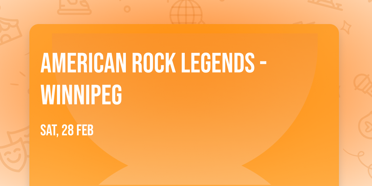 American Rock Legends - Winnipeg