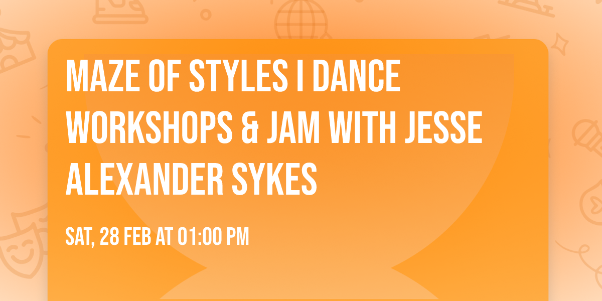 Maze of Styles I Dance Workshops & Jam with Jesse Alexander Sykes