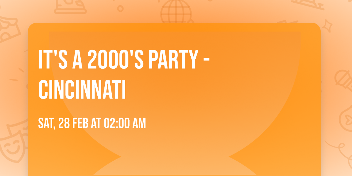 It's A 2000's Party - Cincinnati