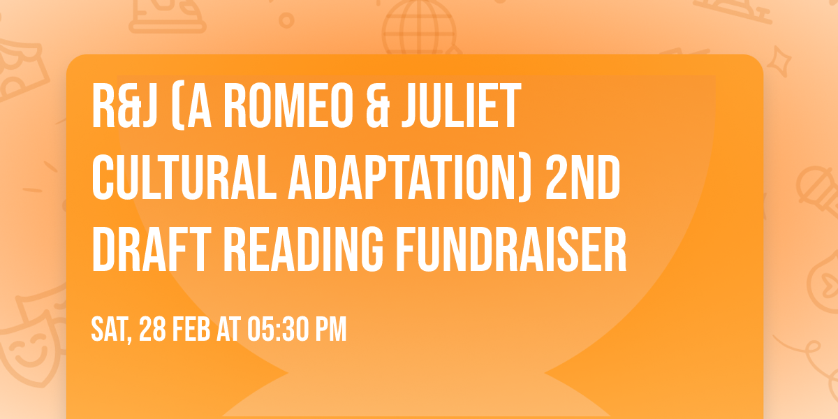 R&J (A Romeo & Juliet Cultural Adaptation) 2nd Draft Reading Fundraiser