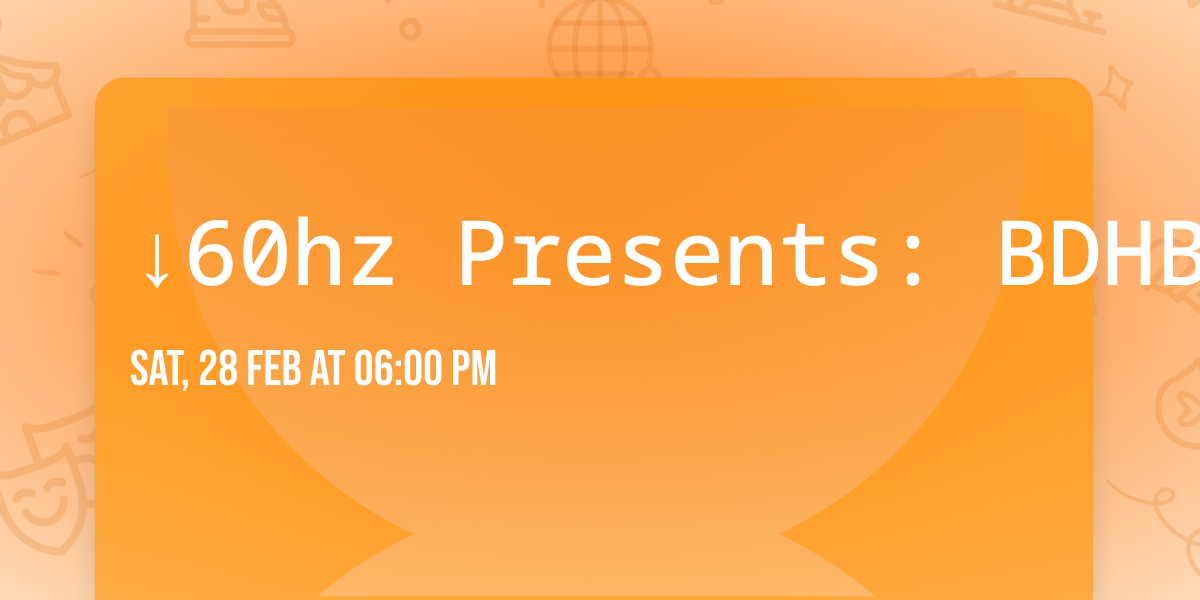 \u219360hz Presents: BDHBT