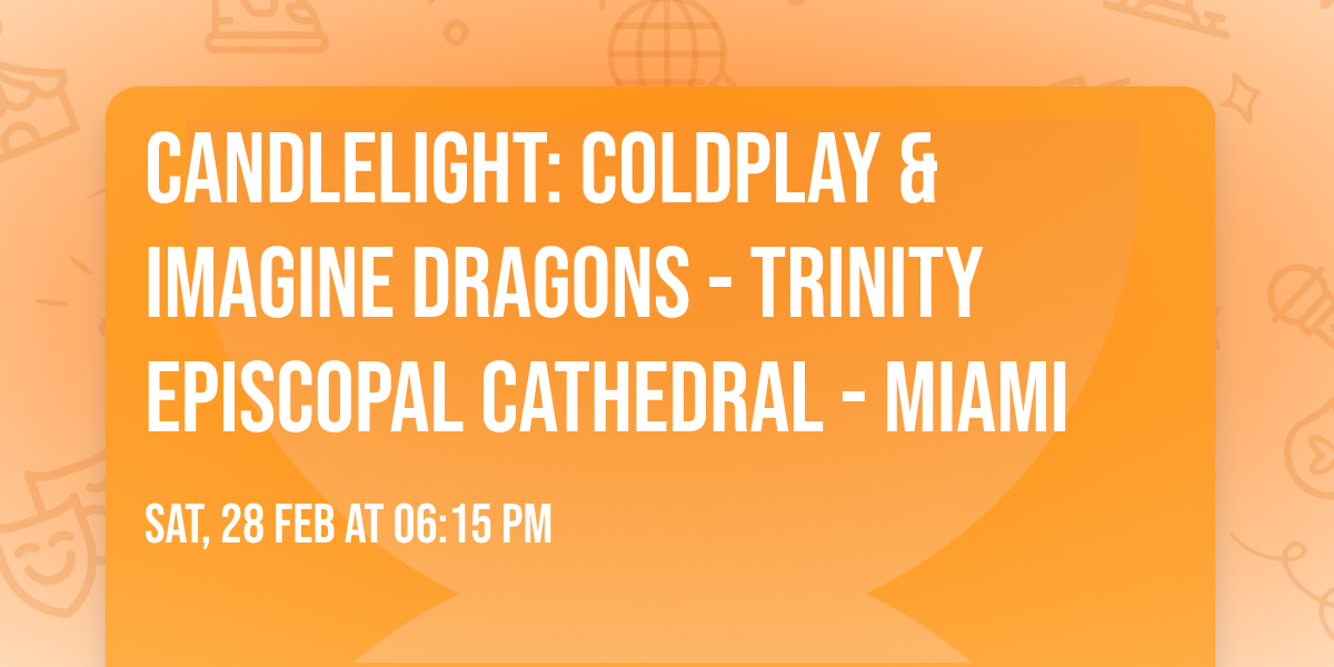Candlelight: Coldplay & Imagine Dragons - Trinity Episcopal Cathedral - Miami