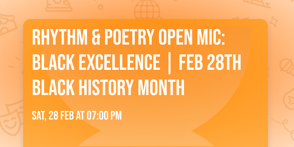 RHYTHM & POETRY OPEN MIC: BLACK EXCELLENCE | Feb 28th BLACK HISTORY MONTH