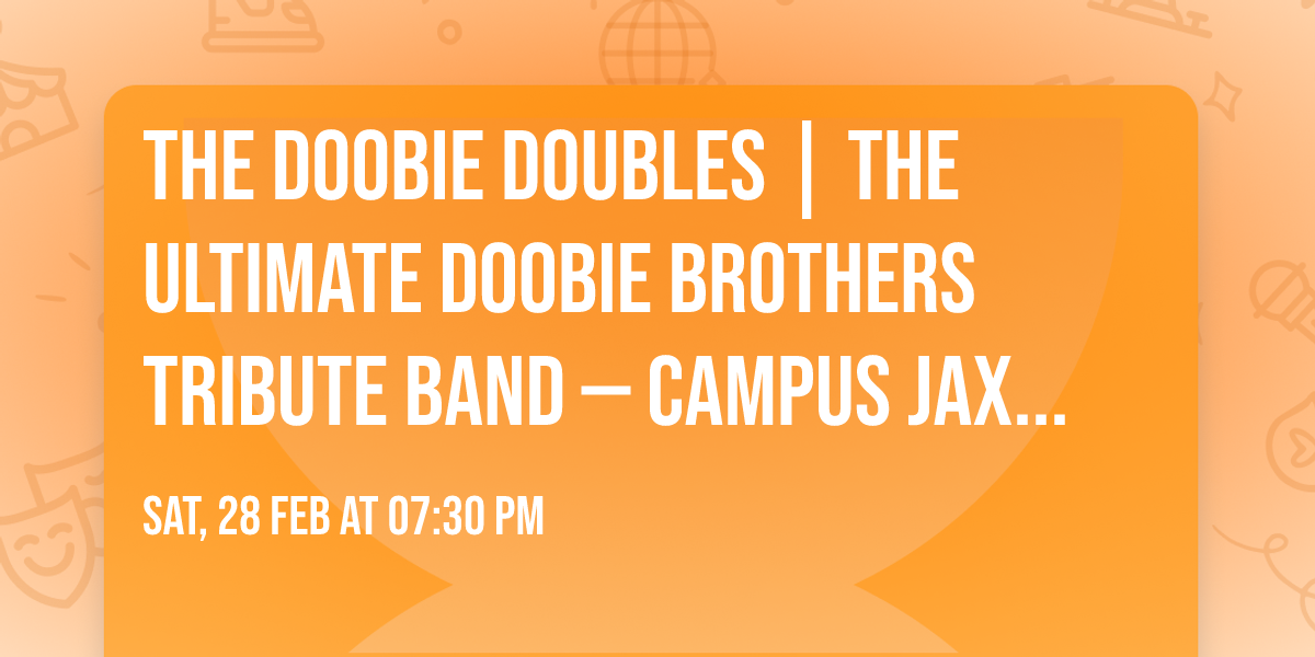 THE DOOBIE DOUBLES | The Ultimate Doobie Brothers Tribute Band \u2014 Campus JAX Newport Beach