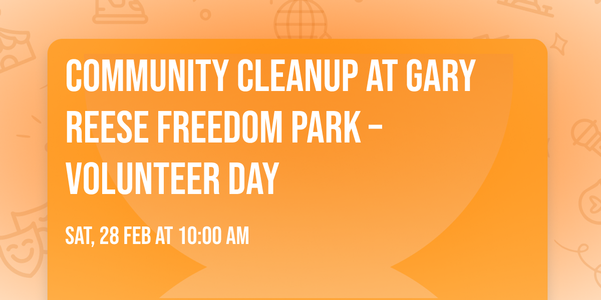 Community Cleanup at Gary Reese Freedom Park \u2013 Volunteer Day