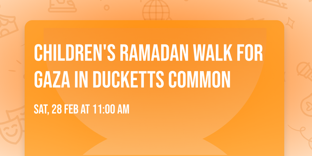 Children's Ramadan Walk For Gaza in Ducketts Common