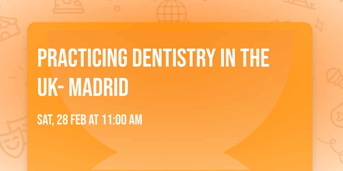 Practicing dentistry in the UK- Madrid