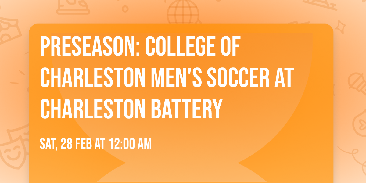 Preseason: College of Charleston Men's Soccer at Charleston Battery