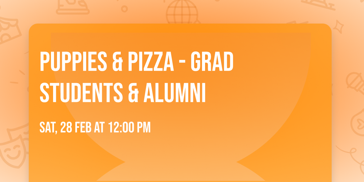 Puppies & Pizza - Grad Students & Alumni