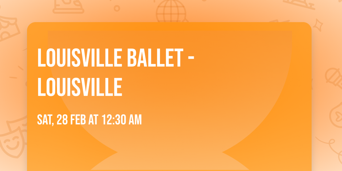 Louisville Ballet - Louisville