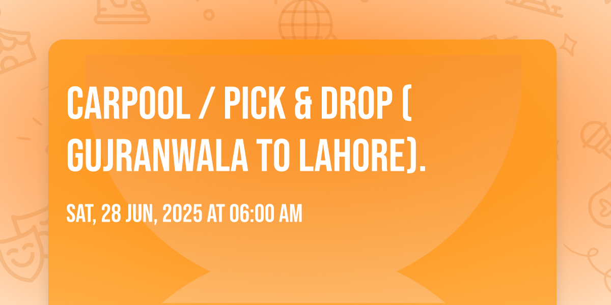 Carpool / Pick & Drop (Gujranwala to Lahore)., Kamoke City, Gujranwala ...