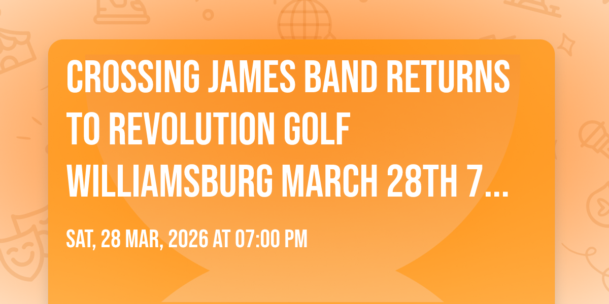 Crossing James Band returns to Revolution Golf Williamsburg March 28th 7-10pm