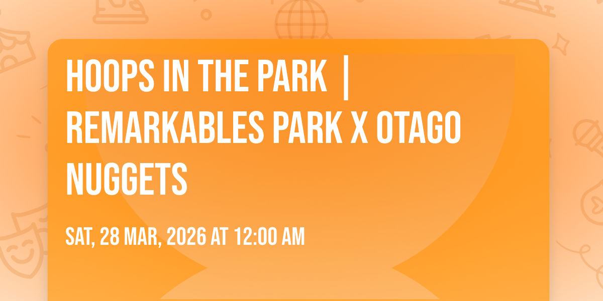 Hoops in the Park | Remarkables Park x Otago Nuggets