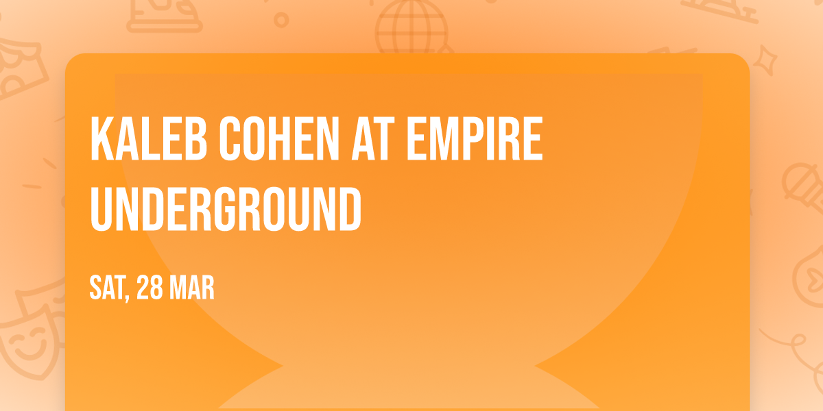Kaleb Cohen at Empire Underground