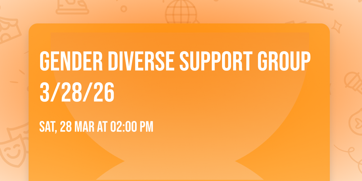 Gender Diverse Support Group 3\/28\/26
