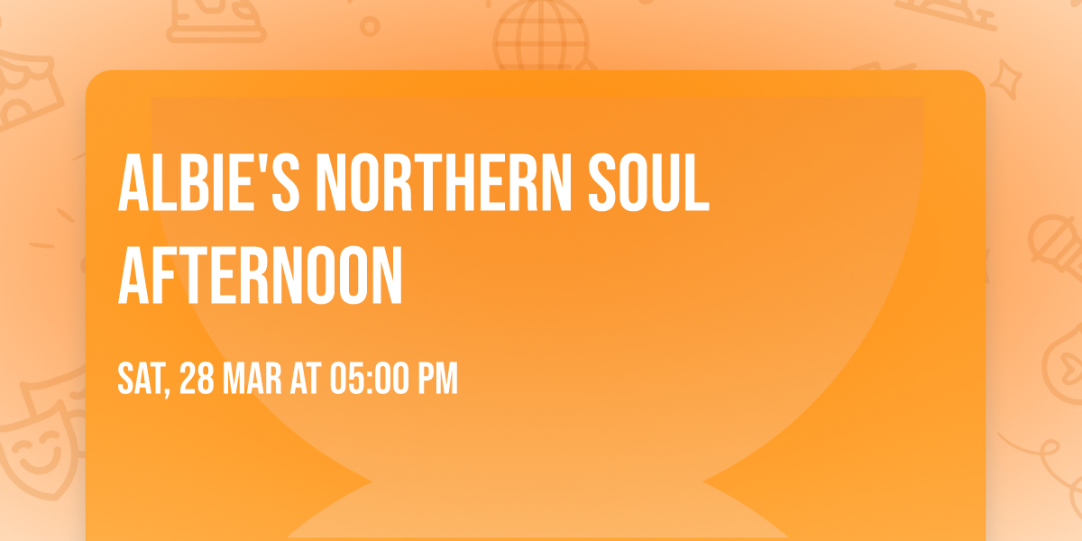 Albie's Northern Soul afternoon 