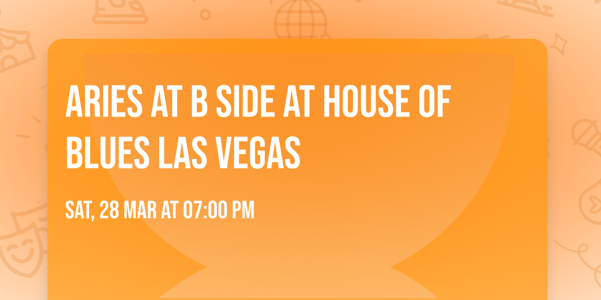 Aries at B Side at House of Blues Las Vegas