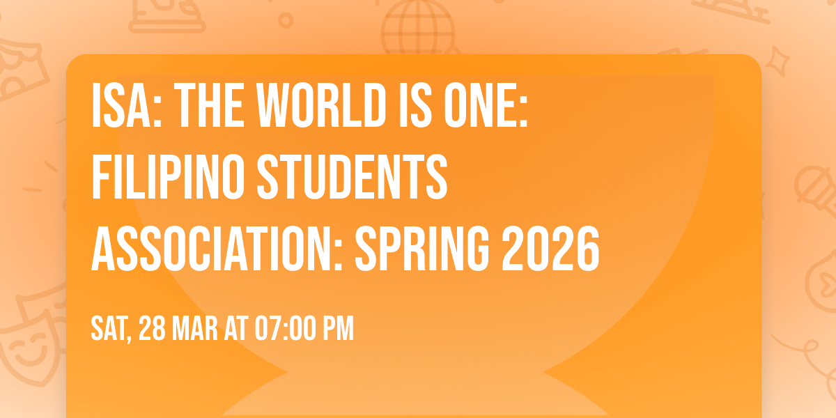 ISA: The World is One: Filipino Students Association: Spring 2026