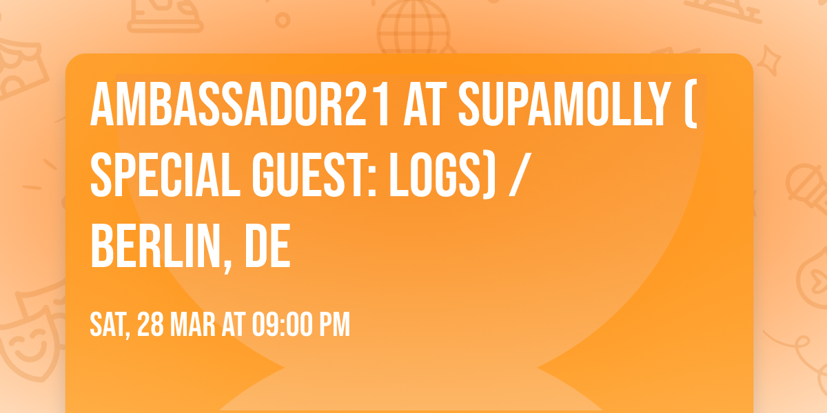 AMBASSADOR21 at Supamolly (special guest: LOGS) \/ Berlin, DE
