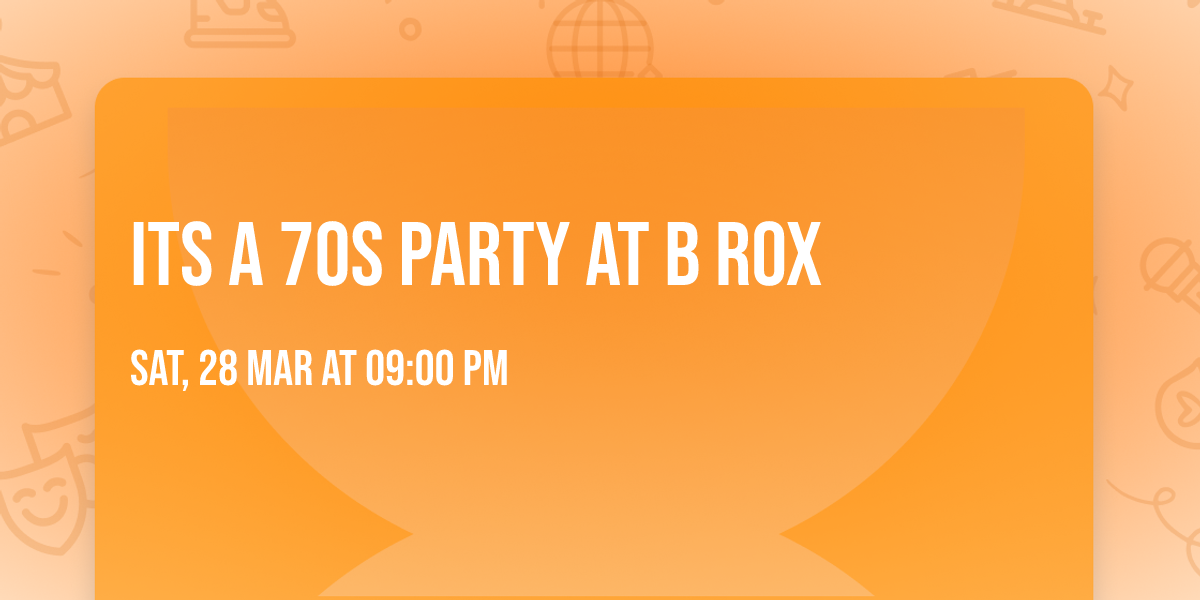 Its a 70s party at B ROX